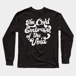 THE COLD EMBRACE OF THE VOID / Nihilist Statement Design Long Sleeve T-Shirt